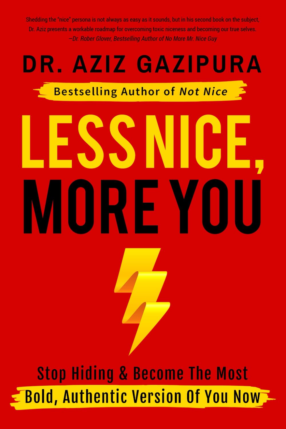 Less Nice, More You: Stop Hiding & Become The Most Bold, Authentic Version Of You Now book