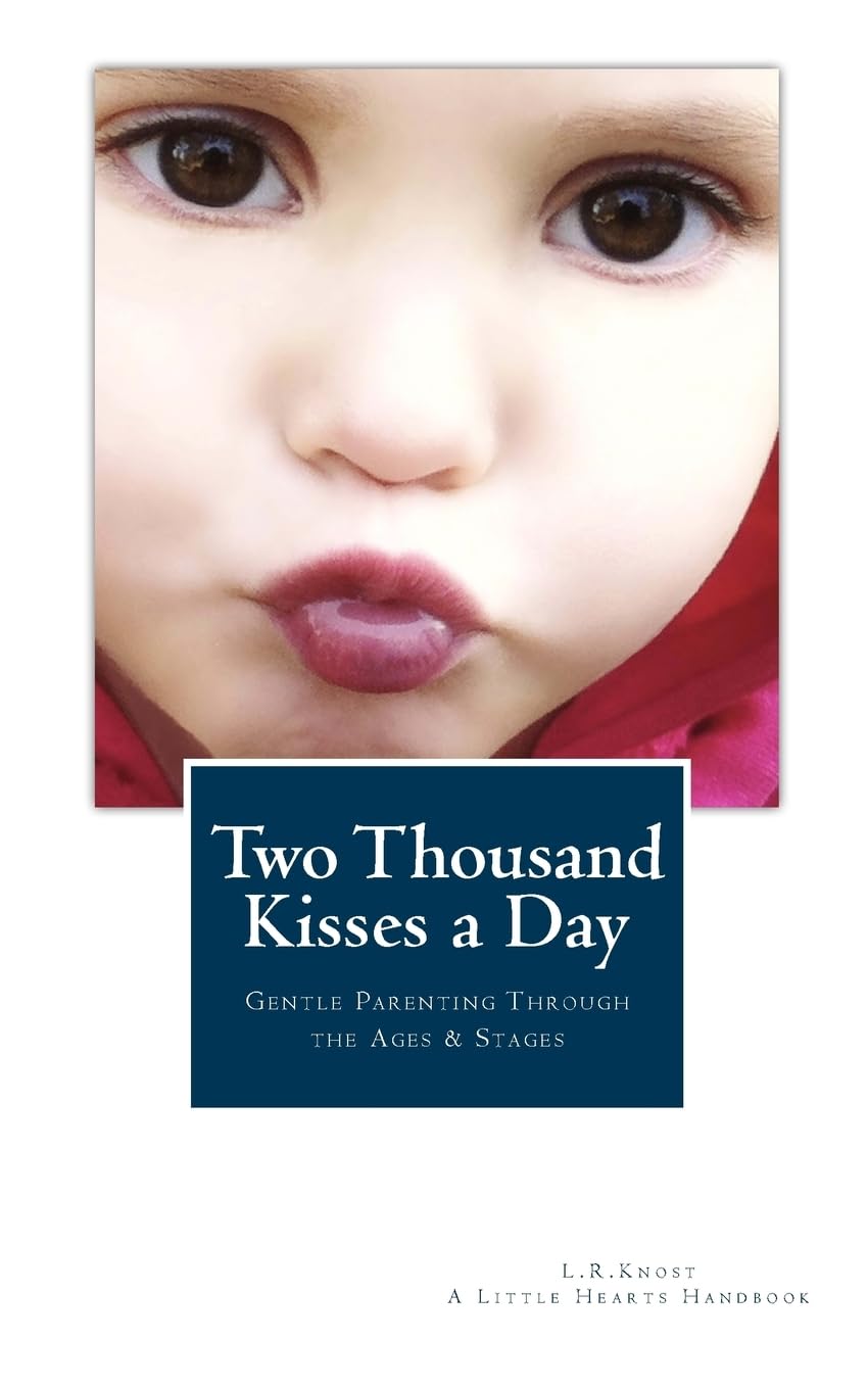 Two Thousand Kisses a Day: Gentle Parenting Through the Ages and Stages book