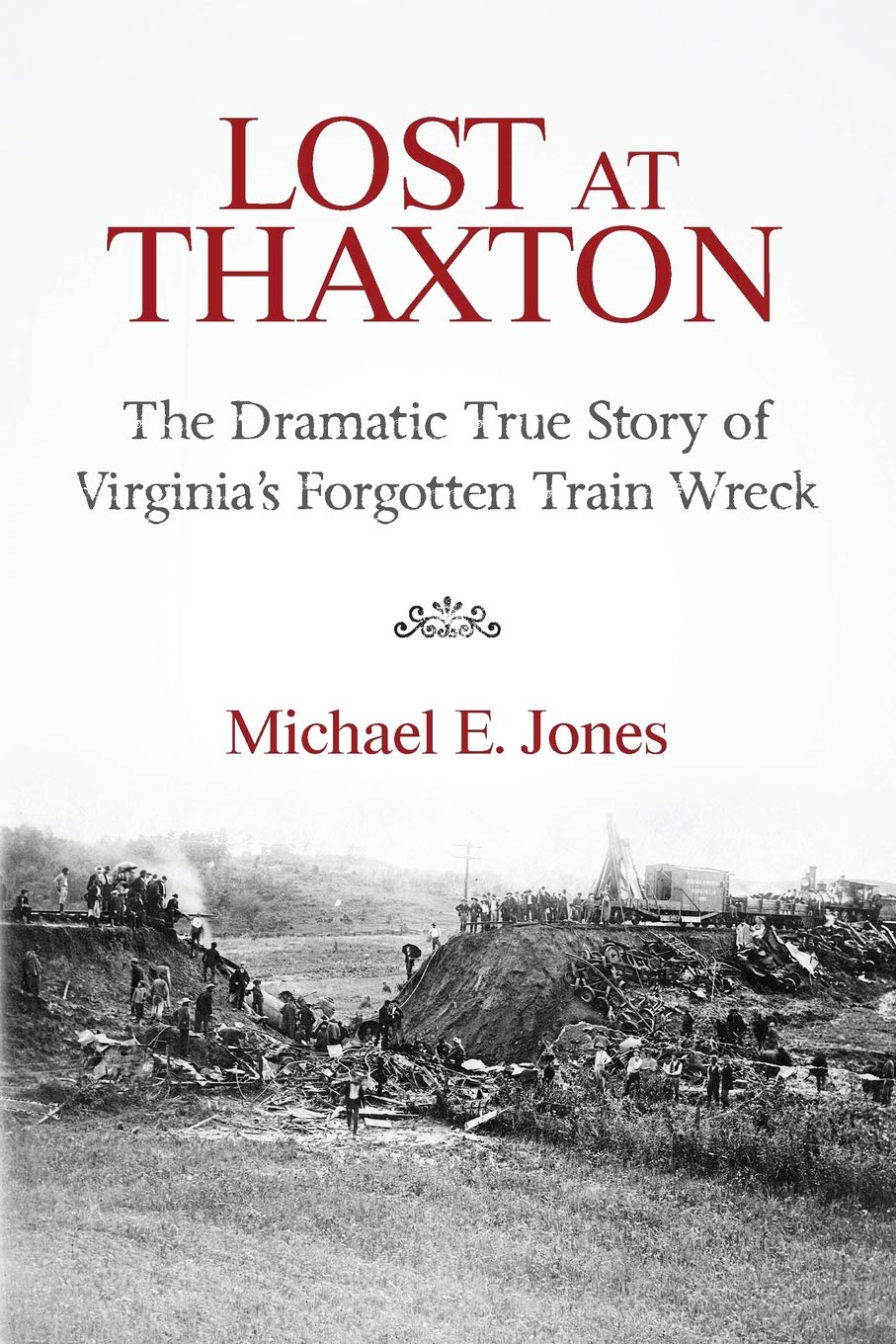 Lost at Thaxton: The Dramatic True Story of Virginia's Forgotten Train Wreck Business & Technology