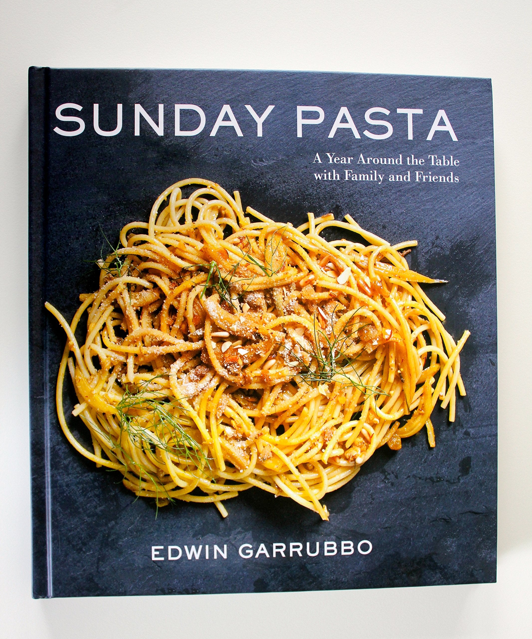 Sunday Pasta - A Year Around the Table with Family and Friends by Edwin Garrubbo (2014-12-01) Books