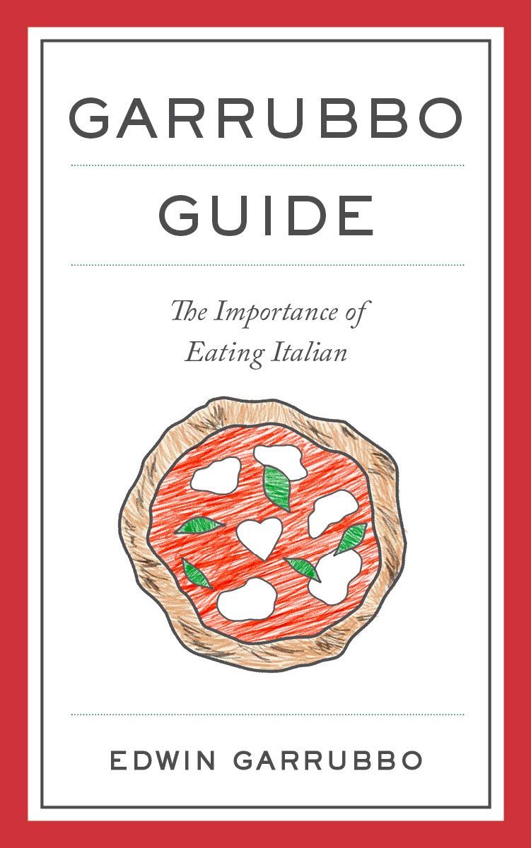 Garrubbo Guide - The Importance of Eating Italian book