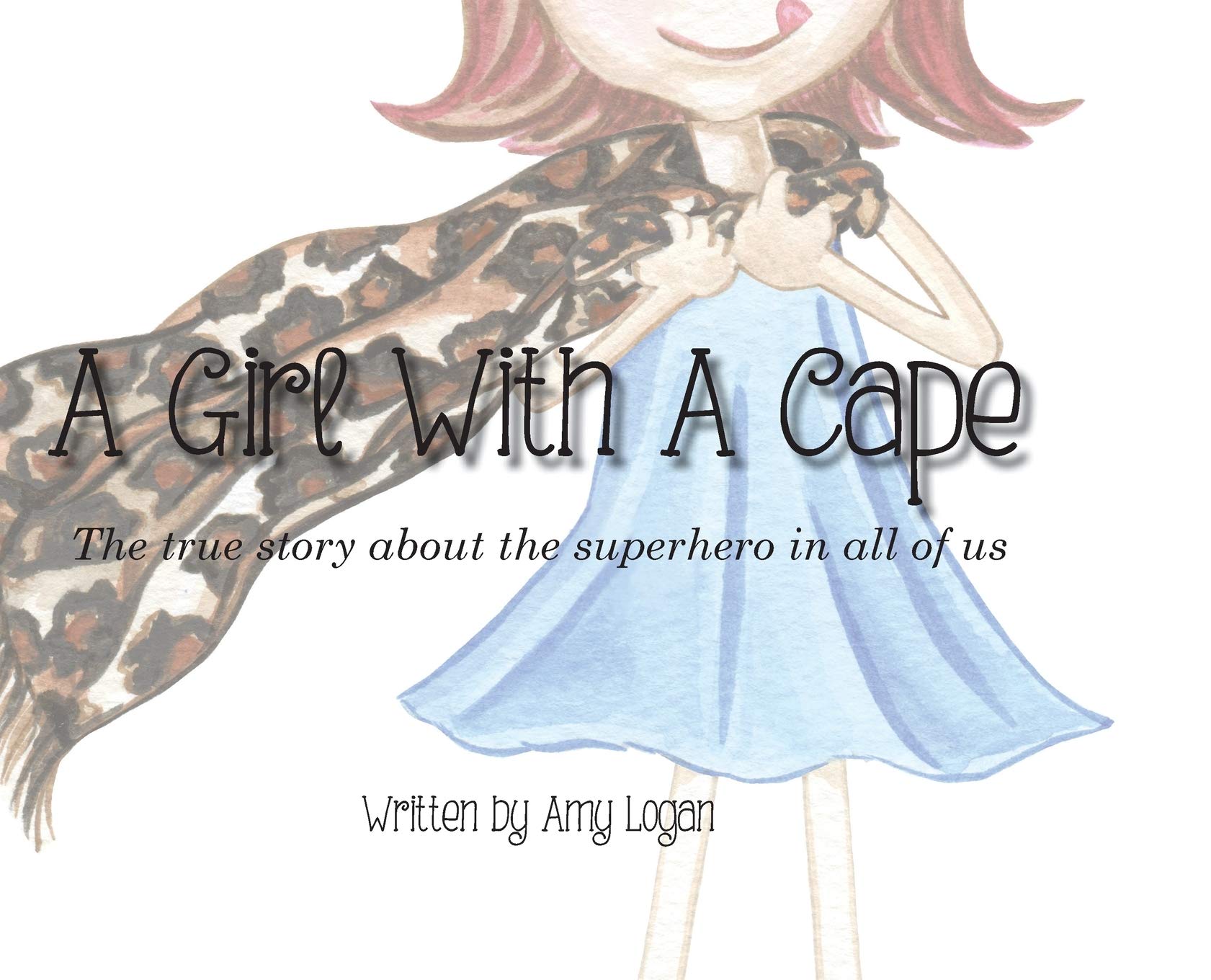 A Girl With A Cape: The true story about the superhero in all of us Non-fiction