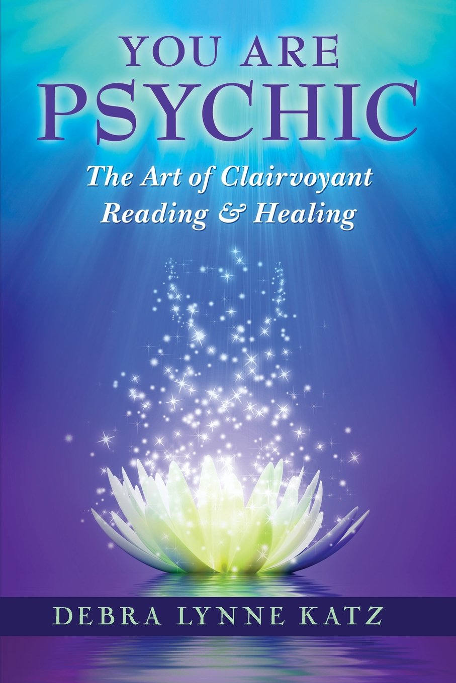 You Are Psychic: The Art of Clairvoyant Reading and Healing Self-help