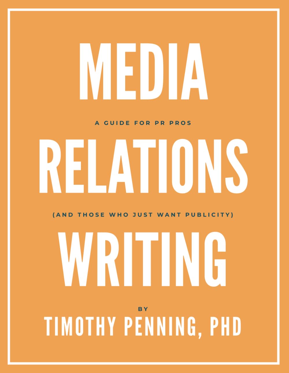 Media Relations Writing: A Guide for PR Pros (and those who just want publicity) Business, Finance & Career