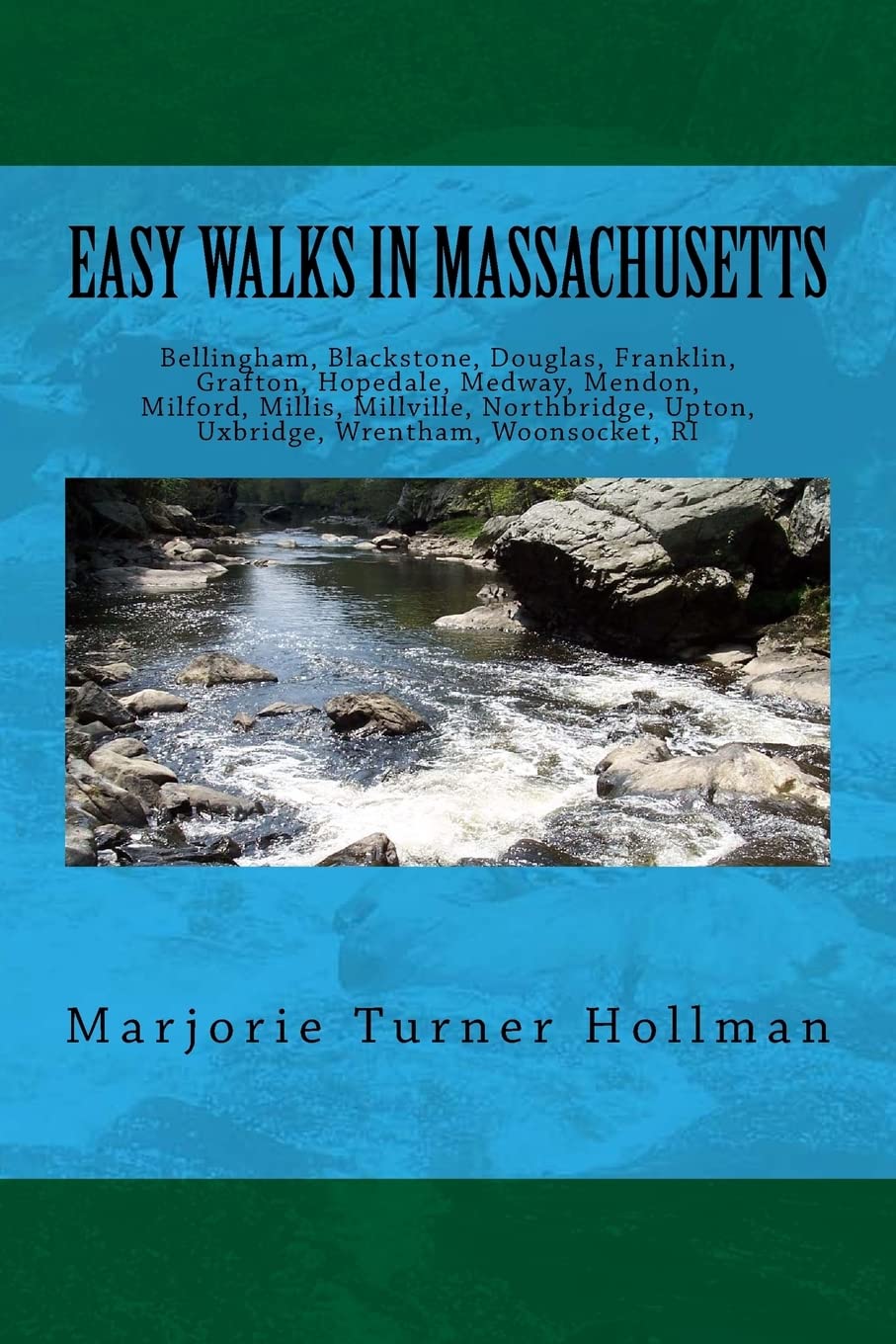 Easy Walks in Massachusetts 2nd edition: Bellingham, Blackstone, Douglas, Franklin, Grafton, Hopedale, Medway, Mendon, Milford, Millis, Millville, ... (Easy Walks in Massachusetts trail guides) Health, Nutrition & Fitness