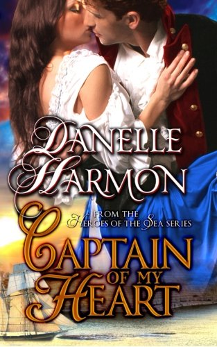 Captain Of My Heart (Heroes Of The Sea) Historical Fiction