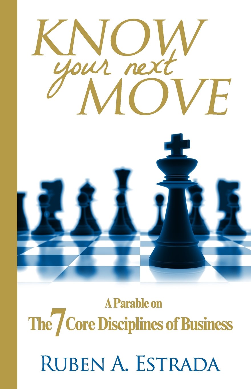 Know Your Next Move: A Parable on The 7 Core Disciplines of Business Business, Finance & Career