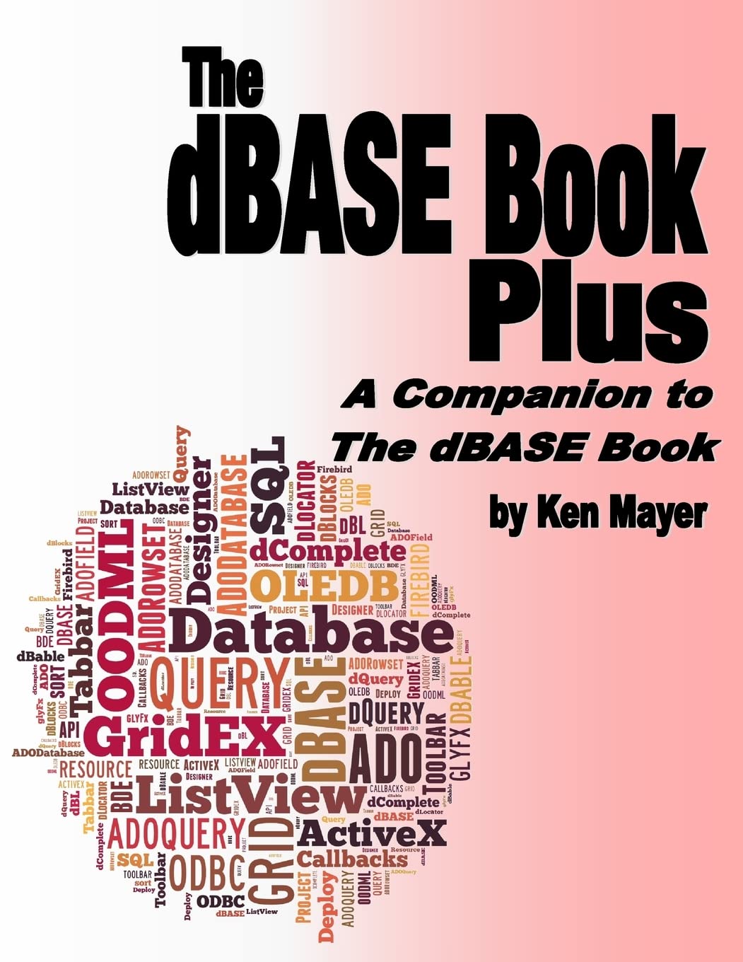 The dBASE Book Plus: A Companion to The dBASE Book book