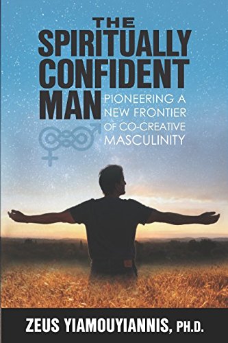 The Spiritually Confident Man: Pioneering a New Frontier of Co-Creative Masculinity Psychology