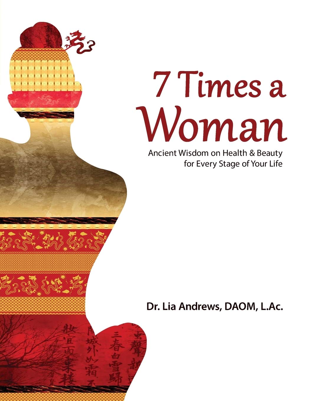 7 Times a Woman: Ancient Wisdom on Health and Beauty for Every Stage of Your Life Health, Nutrition & Fitness