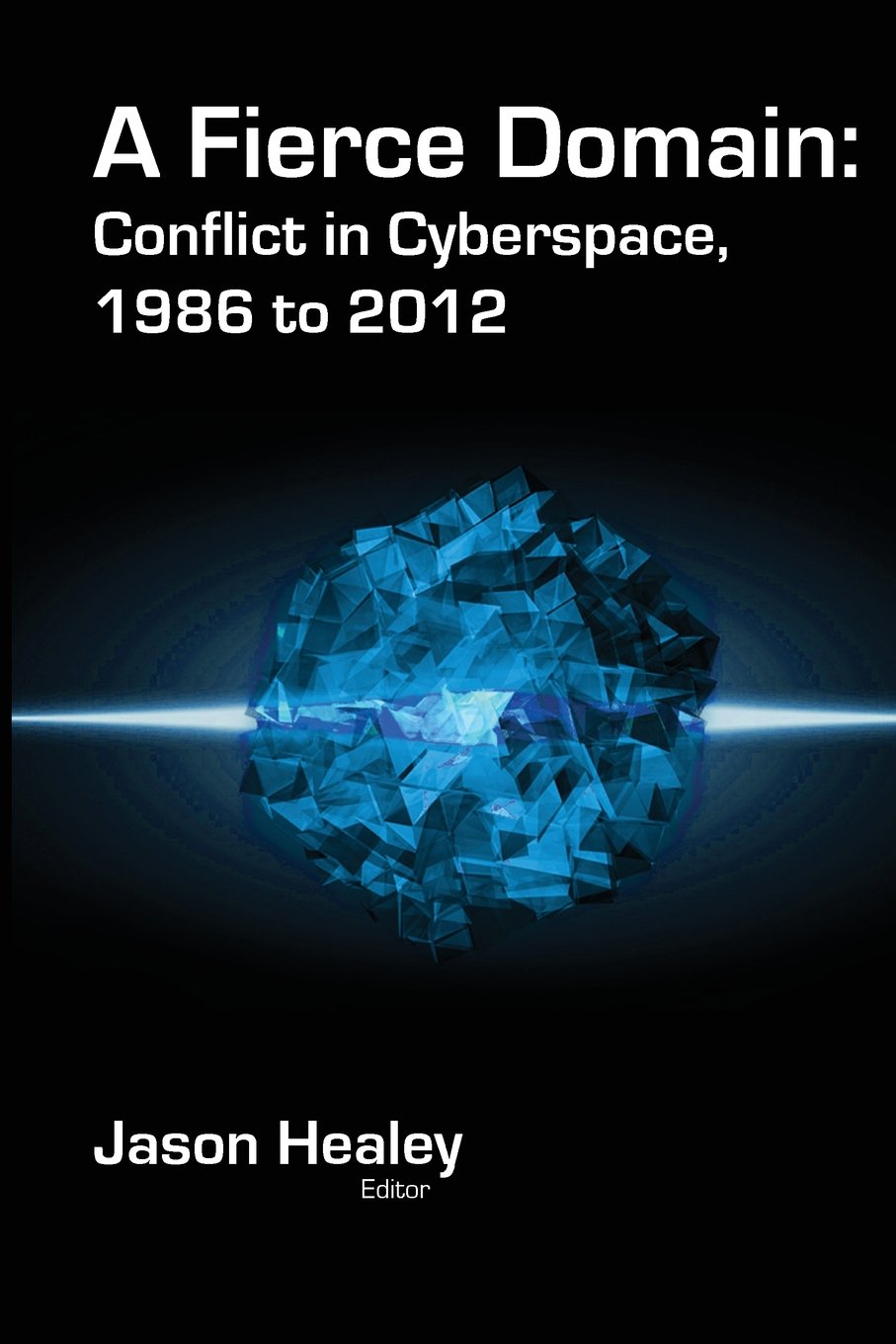 A Fierce Domain: Conflict in Cyberspace, 1986 to 2012 Computer Science