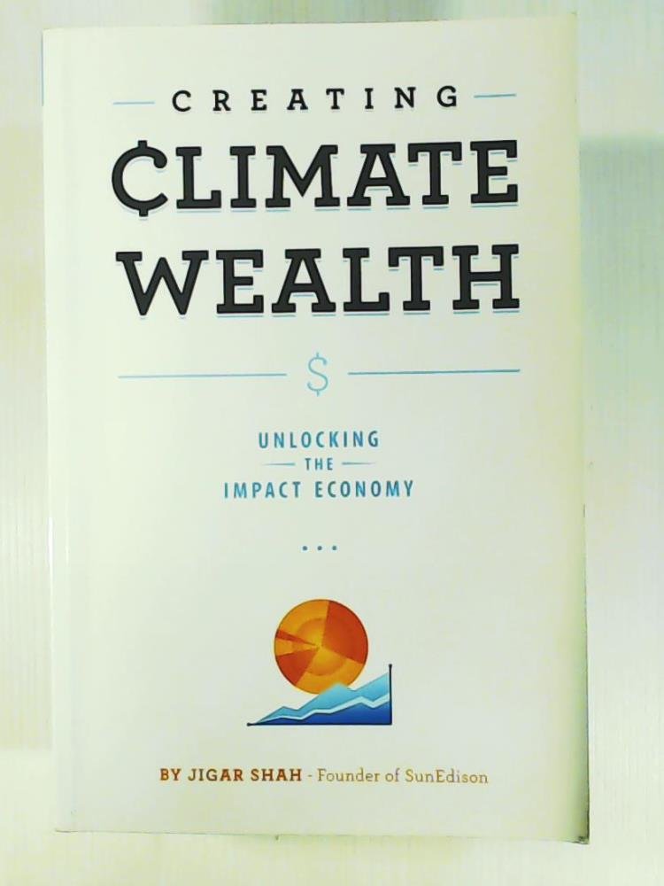 Creating Climate Wealth: Unlocking the Impact Economy book