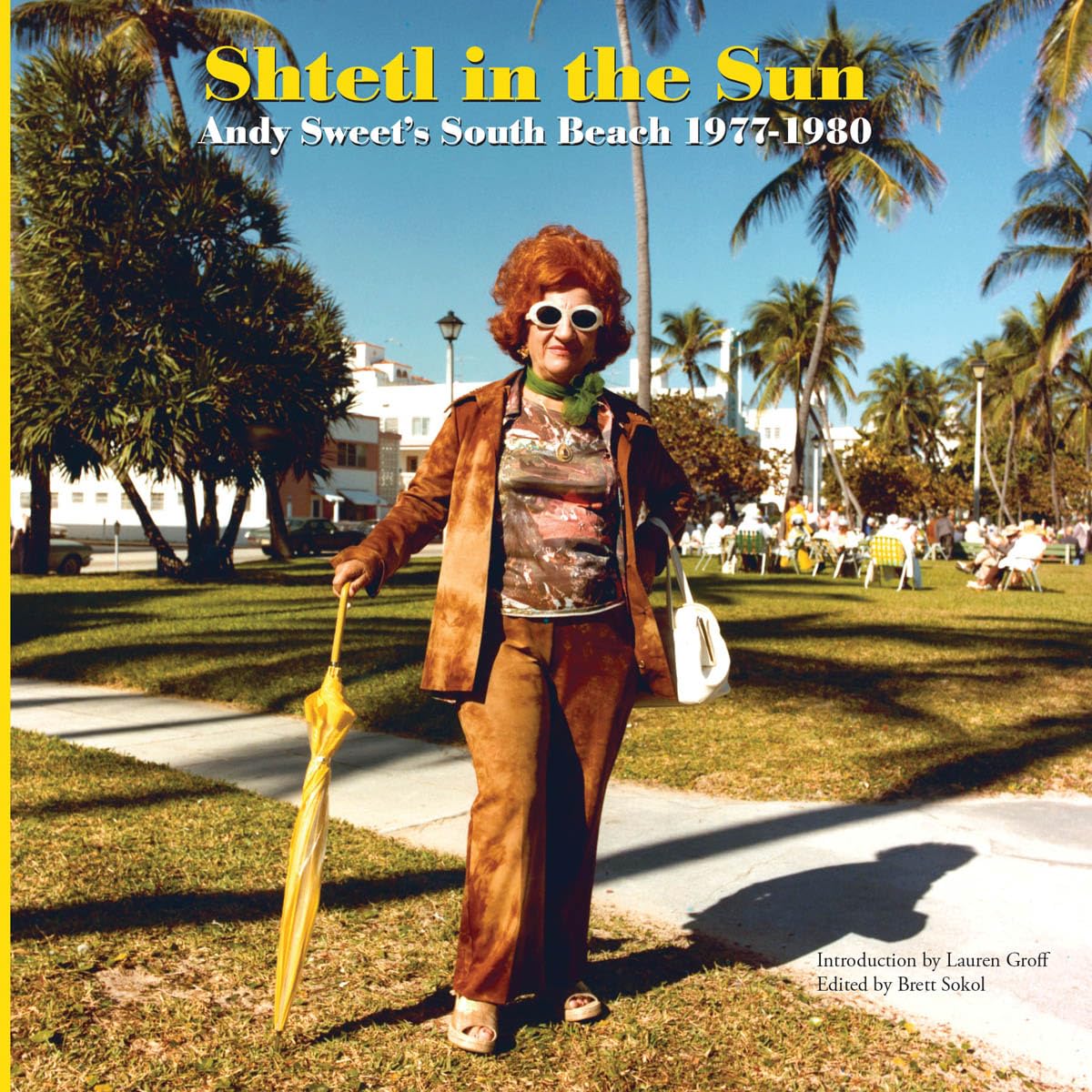 Shtetl in the sun : Andy Sweet's south beach 1977-1980 book