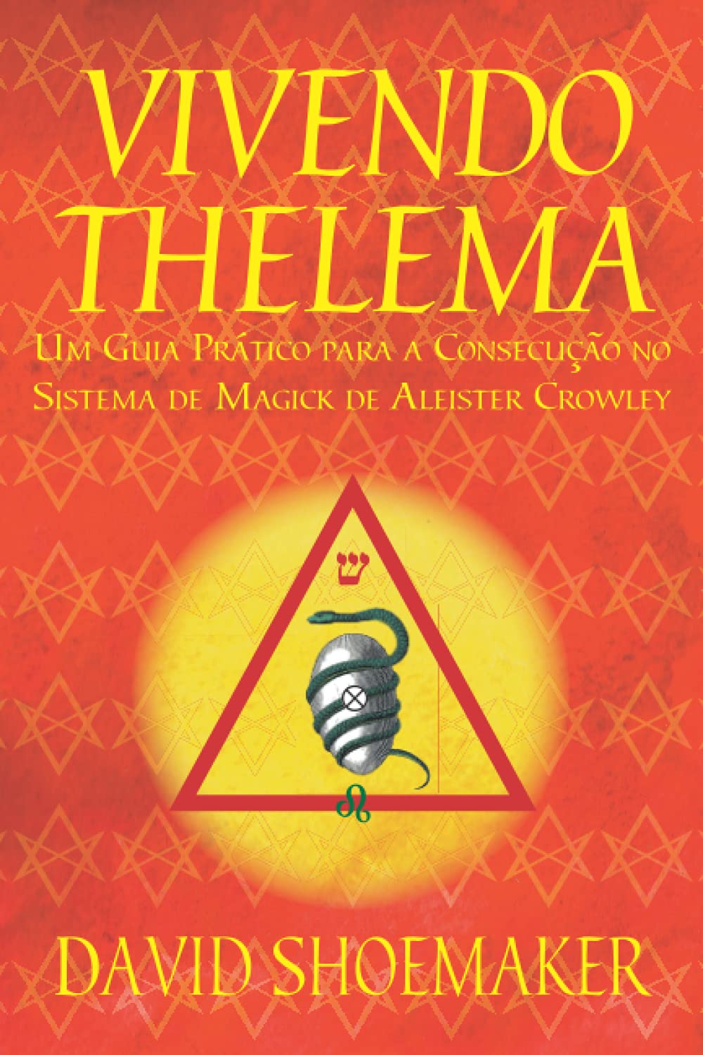 Vivendo Thelema: Um Guia Prático para a Consecução no Sistema de Magick de Aleister Crowley book