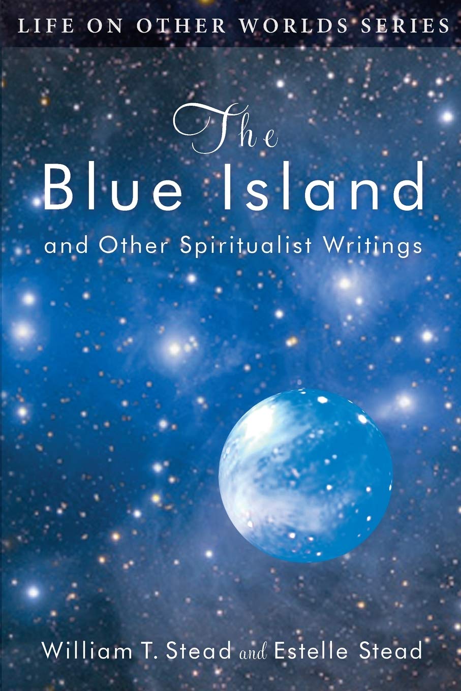 The Blue Island: and Other Spiritualist Writings book