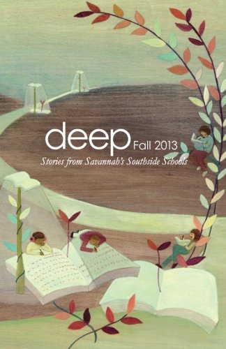 Deep Fall 2013: Stories from Savannah's Southside Schools (Deep Semi-Annuals, Band 6) International