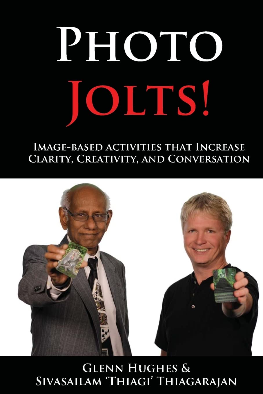 Photo Jolts!: Image-based Activities that Increase Clarity, Creativity, and Conversation Business, Finance & Career