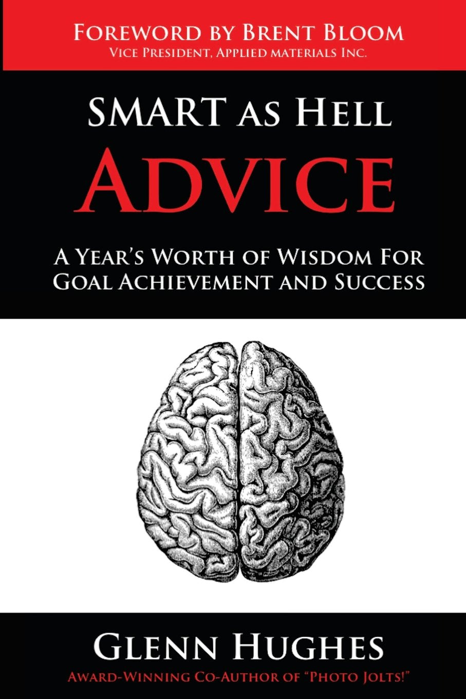 SMART as Hell Advice: A Year's Worth of Wisdom For Goal Achievement and Success Business, Finance & Career