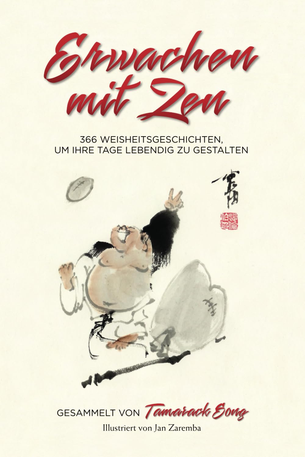Erwachen mit Zen: 366 Weisheitsgeschichten, um Ihre Tage lebendig zu gestalten Contemporary literature