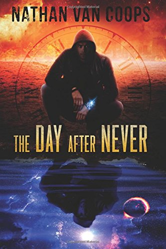 The Day After Never: A Time Travel Adventure (In Times Like These, Band 3) Fiction