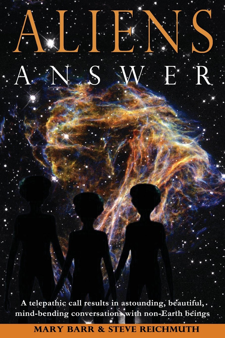 Aliens Answer: A telepathic call results in astounding, beautiful, mind-bending conversations with non-Earth beings (Aliens Answer, Ongoing Interviews, Band 1) Religion & Esotericism
