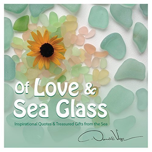 Of Love and Sea Glass: Inspirational Quotes and Treasured Gifts From the Sea Books