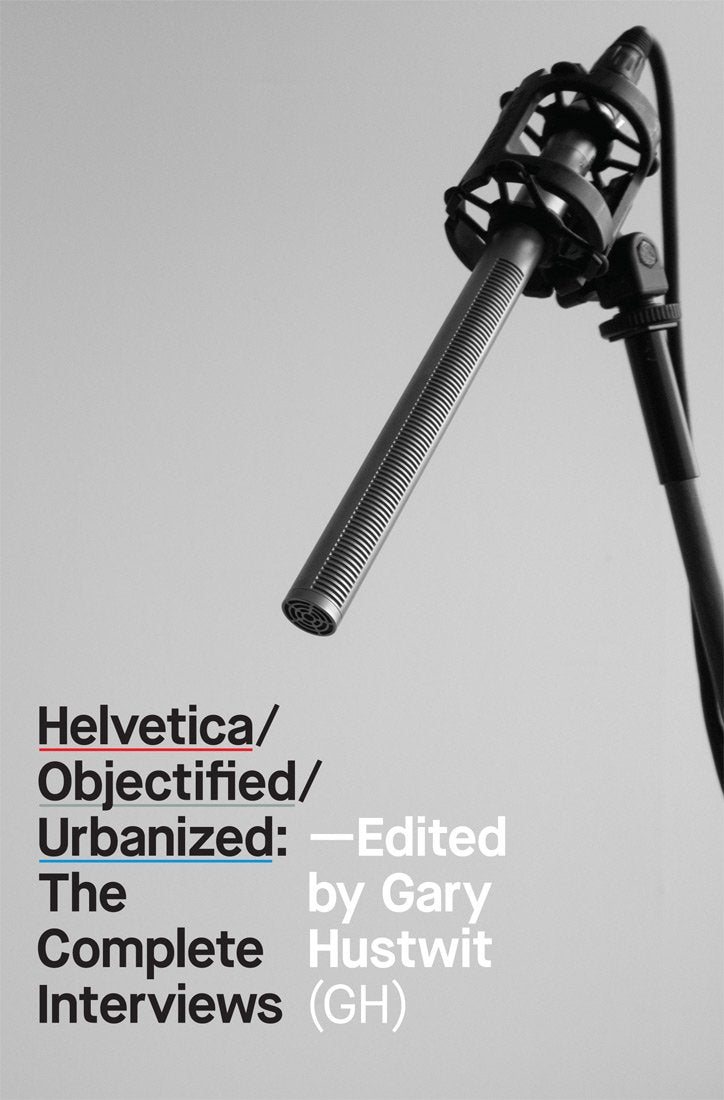 Product Image: Helvetica, Objectified, Urbanized : The Complete Interviews