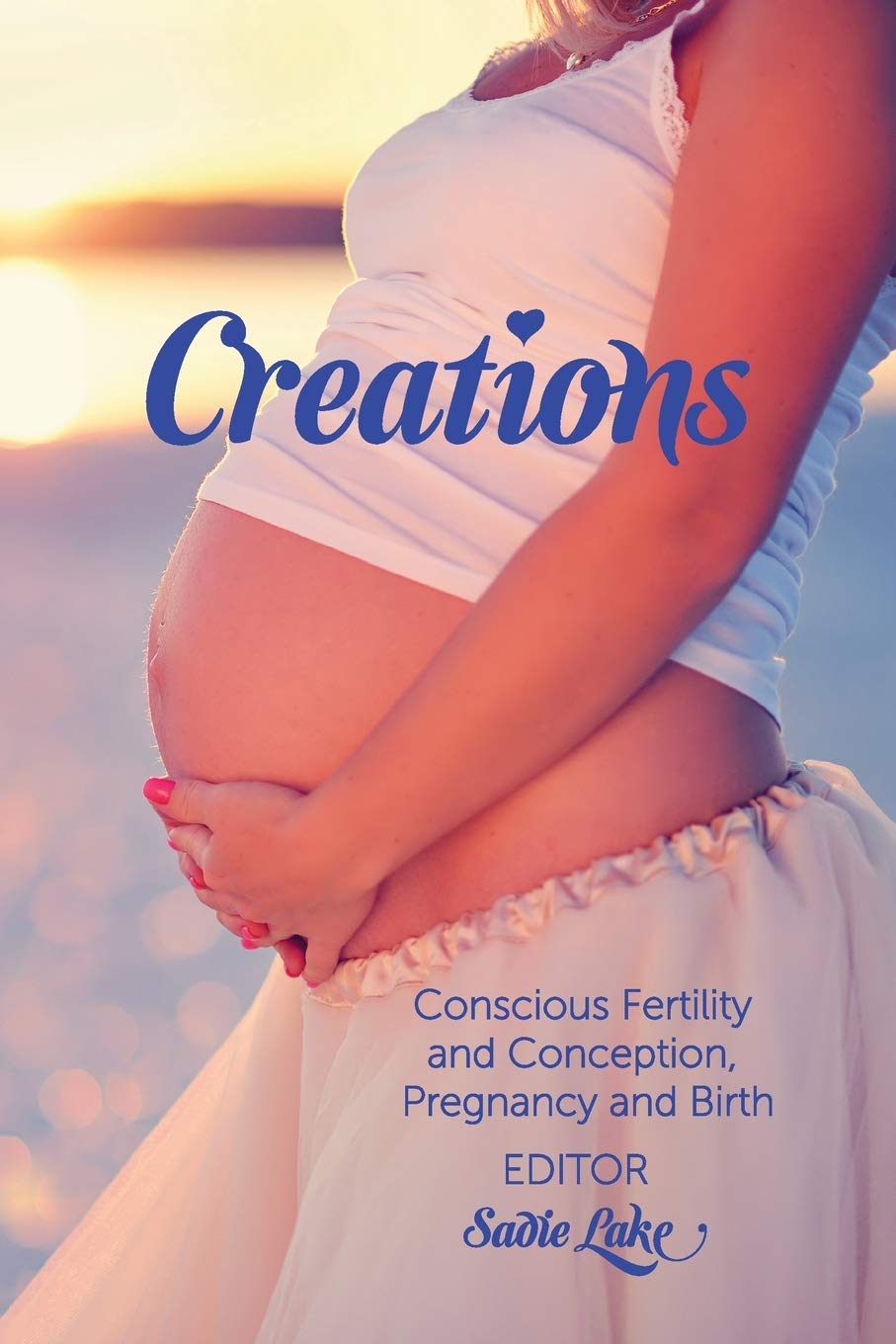 Creations: Conscious Fertility and Conception, Pregnancy and Birth book