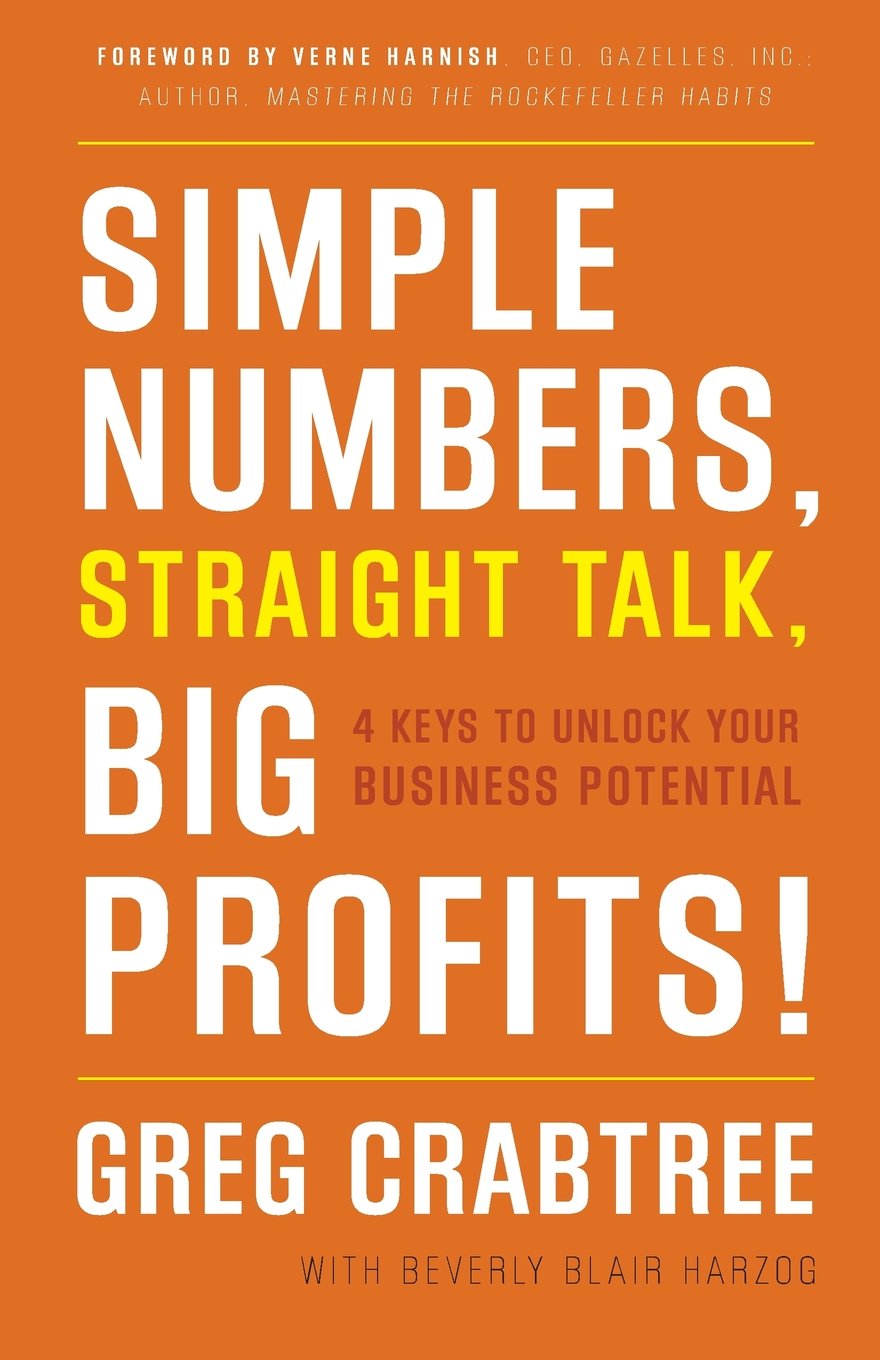 Simple Numbers, Straight Talk, Big Profits!: 4 Keys to Unlock Your Business Potential Business, Finance & Career