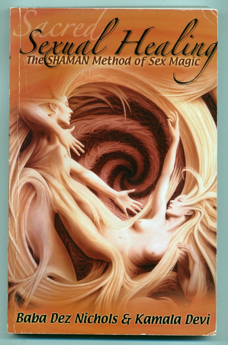 Sacred Sexual Healing: The SHAMAN Method of Sex Magic Partnership & Love
