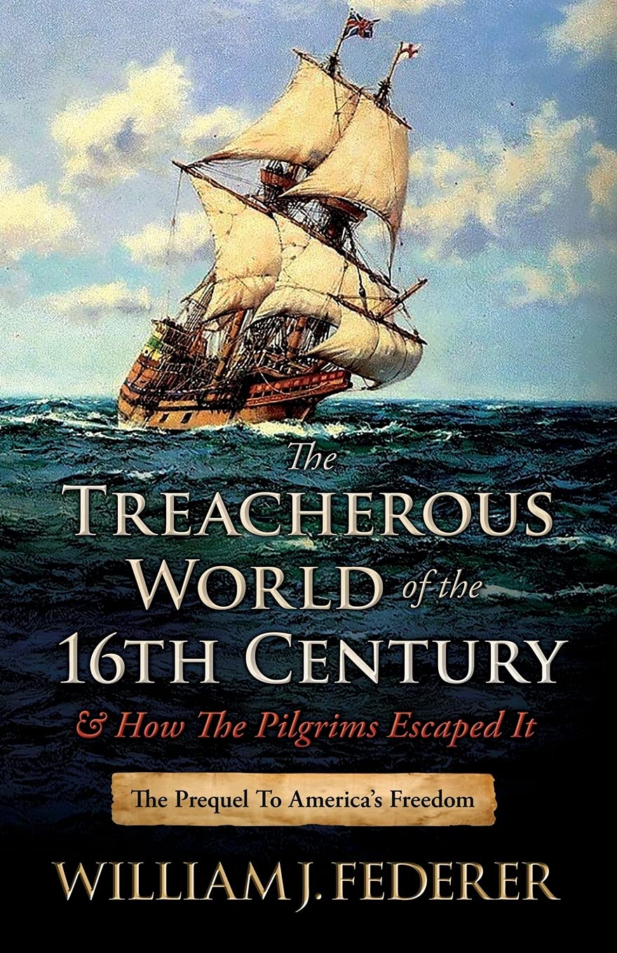 The Treacherous World of the 16th Century & How the Pilgrims Escaped It Social Sciences