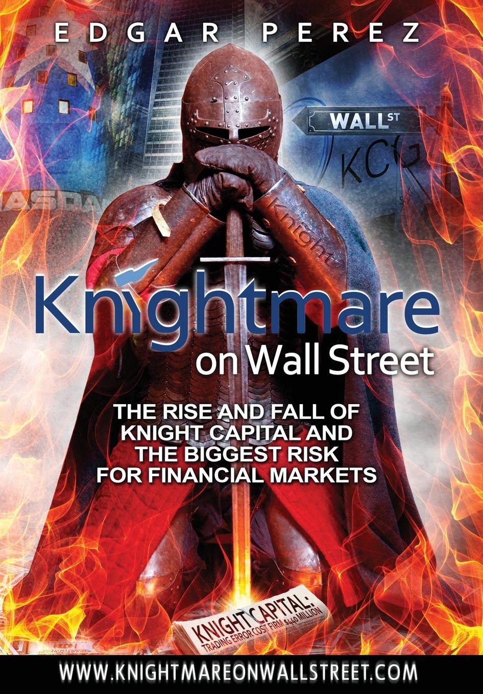 Knightmare on Wall Street: The Rise and Fall of Knight Capital and the Biggest Risk for Financial Markets Business, Finance & Career