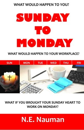 Sunday To Monday: What if you brought your Sunday heart to work on Monday? book