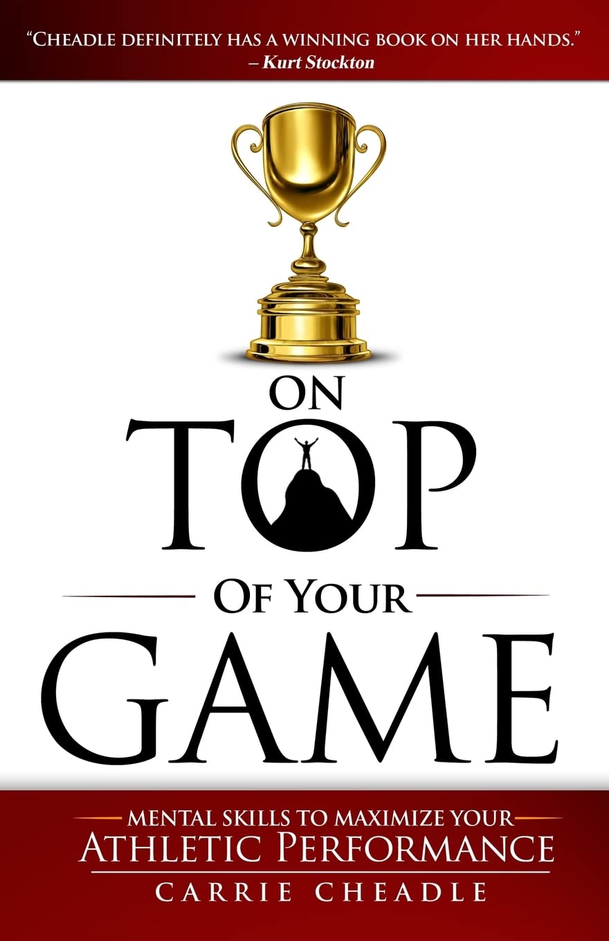 On Top of Your Game: Mental Skills to Maximize Your Athletic Performance Leisure & Fun