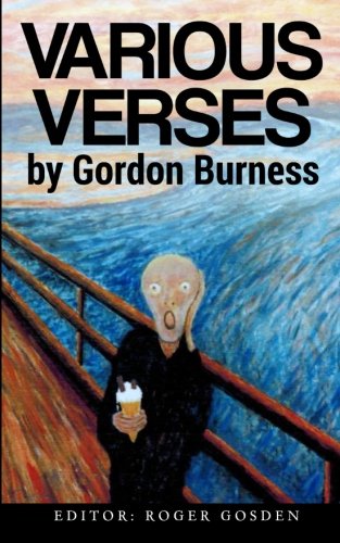 Various Verses by Gordon Burness: The Complete Works of the Bard of Beckenham Humour & Satire