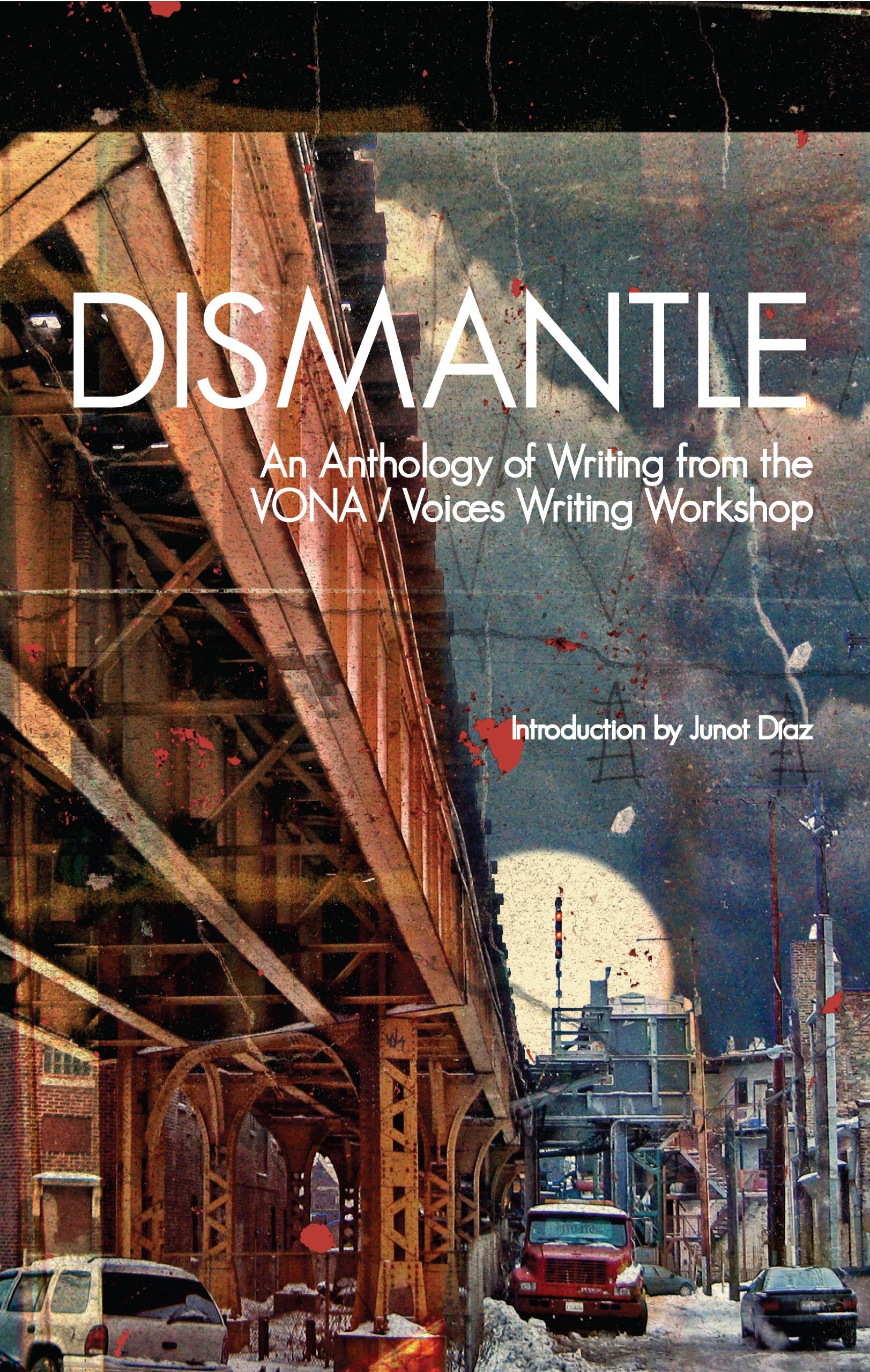 Dismantle: An Anthology of Writing from the Vona/Voices Writing Workshop Contemporary literature