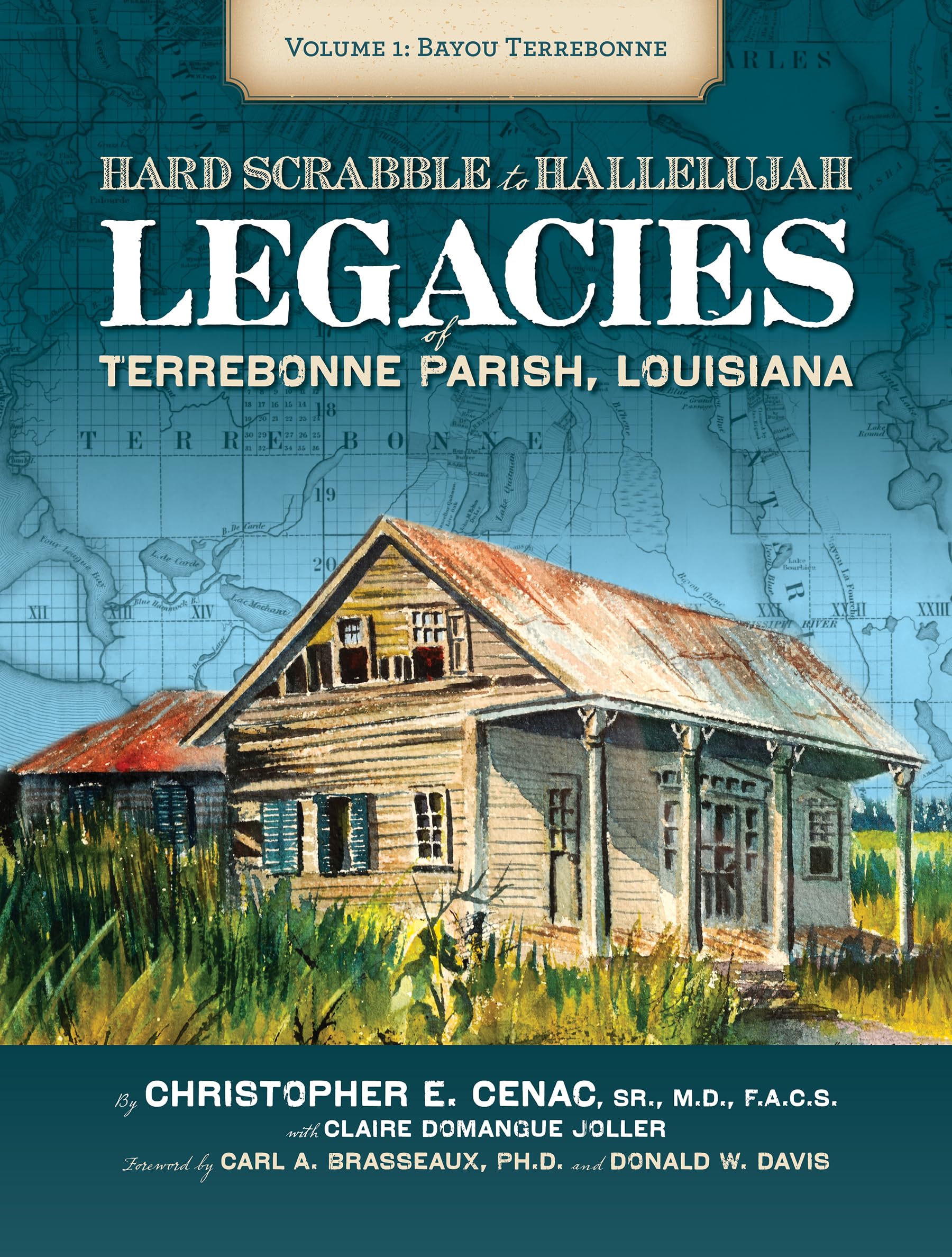 Hardscrabble to Hallelujah, Volume 1: Bayou Terrebonne: Legacies of Terrebonne Parish, Louisiana (America's Third Coast) Film, Art & Culture