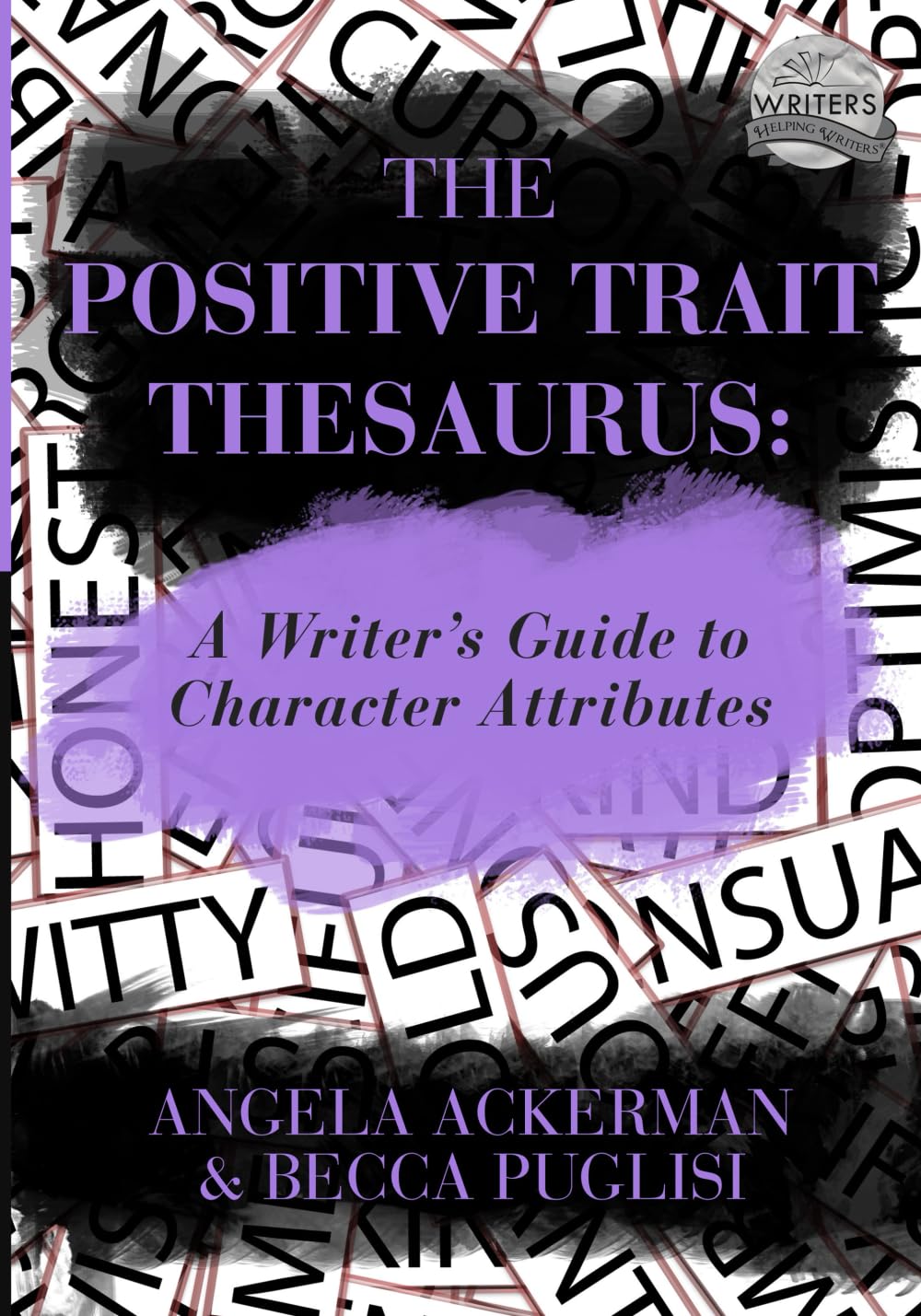 The Positive Trait Thesaurus: A Writer's Guide to Character Attributes (Writers Helping Writers Series, Band 3) Media & Communication