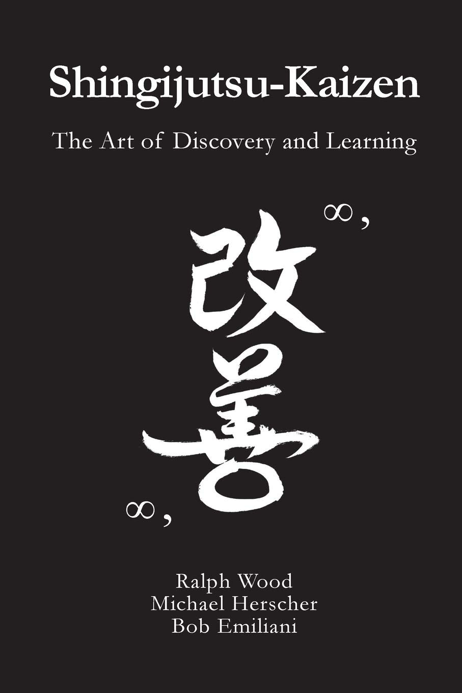 Shingijutsu-Kaizen: The Art of Discovery and Learning Business, Finance & Career
