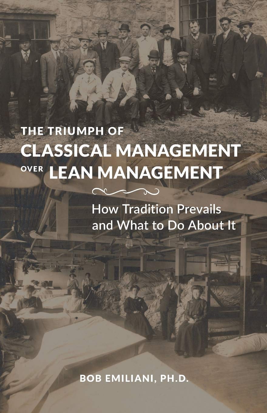 The Triumph of Classical Management Over Lean Management: How Tradition Prevails and What to Do About It Business, Finance & Career