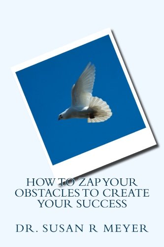 How to ZAP Your Obstacles to Create Your Success Lifestyle