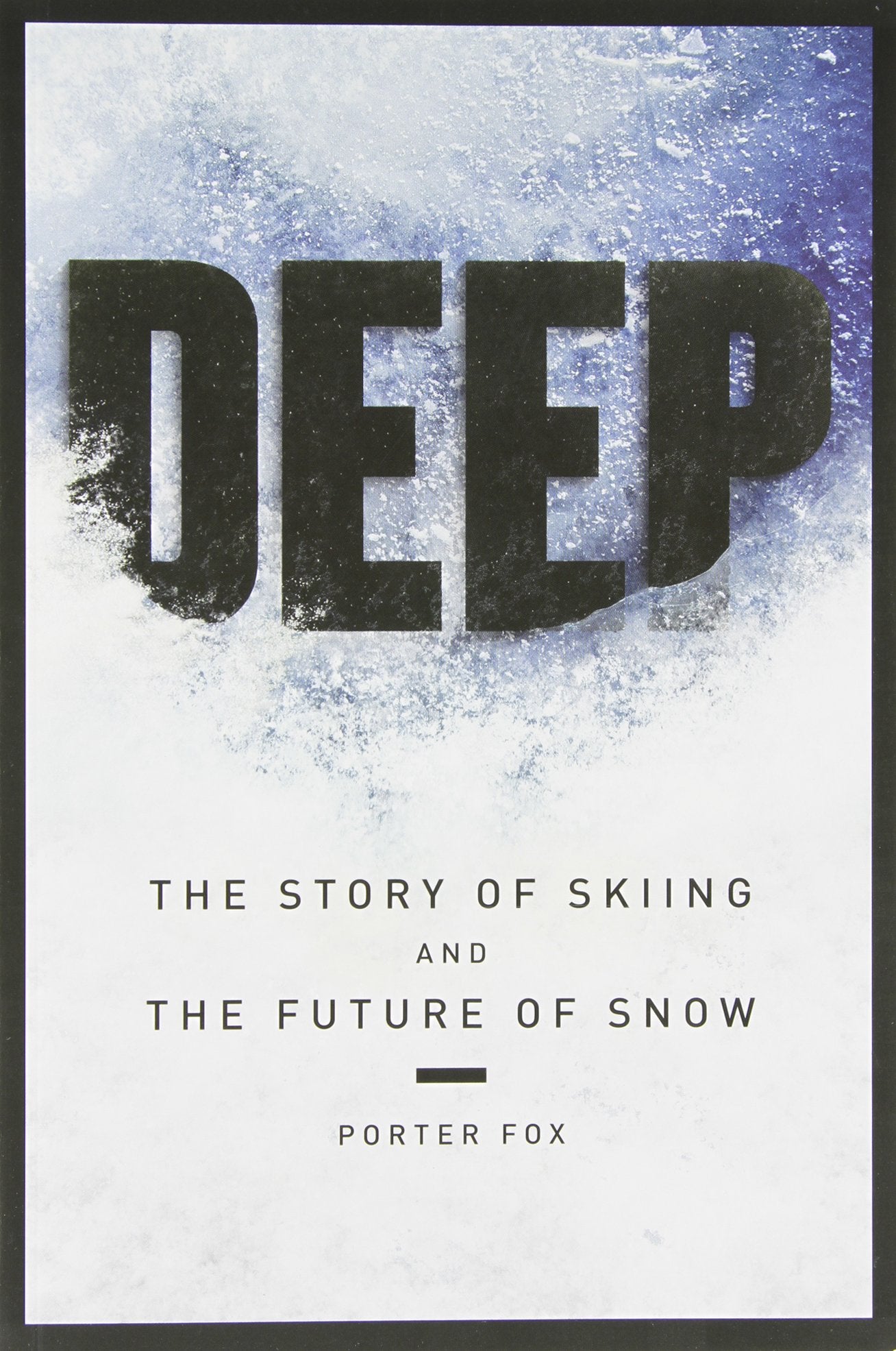 Deep: The Story of Skiing and the Future of Snow book