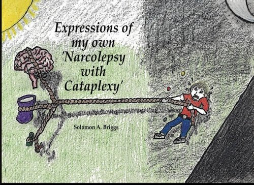 Expressions of my own 'Narcolepsy with Cataplexy': An onward roller coaster ride, it is... book