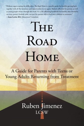 The Road Home: A Guide for Parents with Teens or Young Adults Returning from Treatment Parents & Children