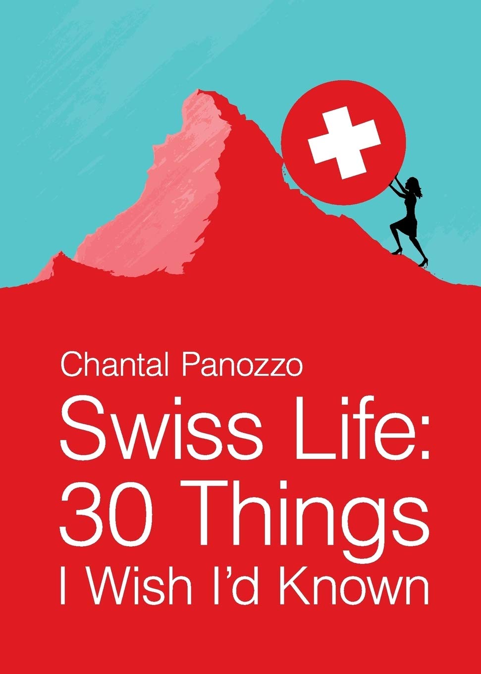 Swiss Life: 30 Things I Wish I'd Known Essays & Short Stories