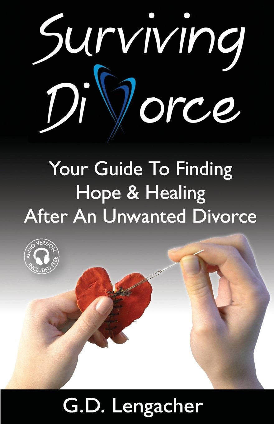 Surviving Divorce: Your Guide To Finding Hope And Healing After An Unwanted Divorce Parents & Children