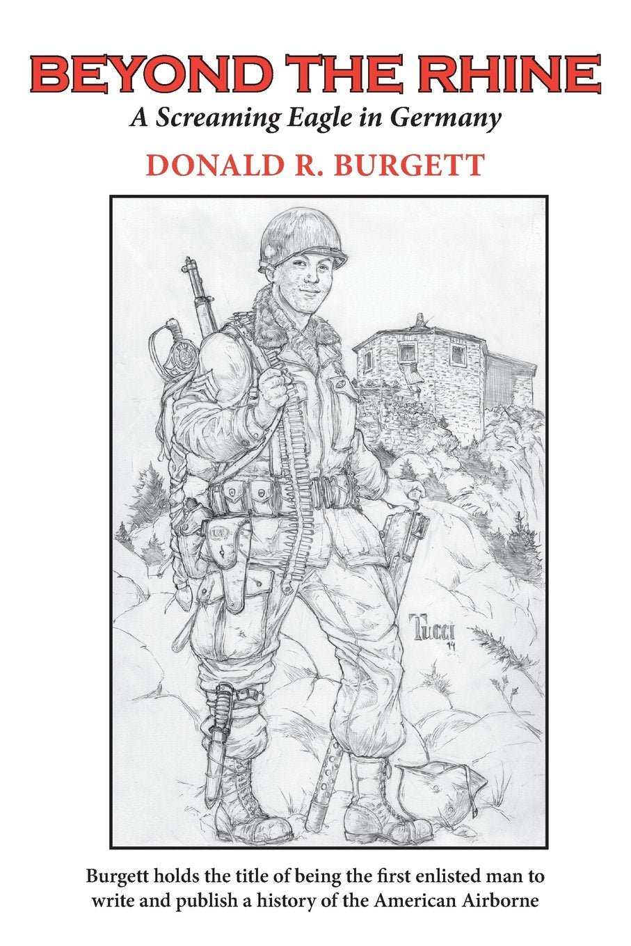 Beyond the Rhine: Beyond the Rhine is the fourth volume in the series 'Donald R. Burgett a Screaming Eagle' Politics & History
