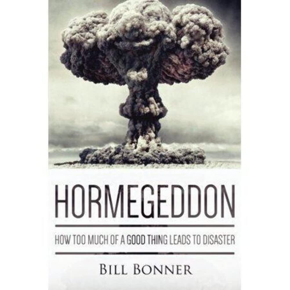 Hormegeddon: How Too Much of a Good Thing Leads to Disaster Business, Finance & Career