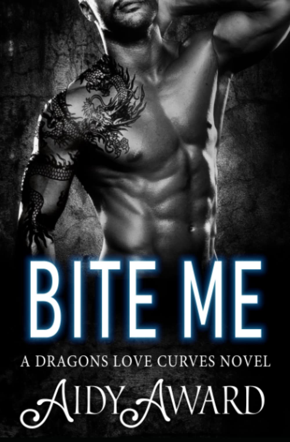 Bite Me: A Curvy Girl and Dragon Shifter Romance (Dragons Love Curves, Band 3) Action & Adventure