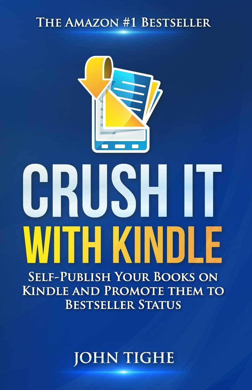 Crush It with Kindle: Self-Publish Your Books on Kindle and Promote them to Bestseller Status Business, Finance & Career